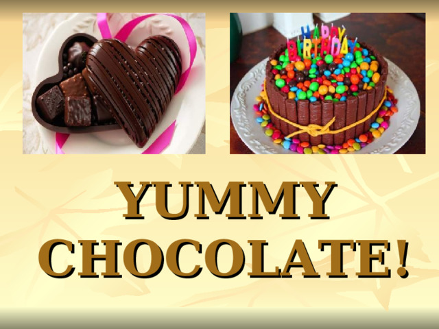 Презентация yummy chocolate