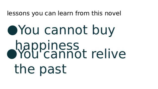 lessons you can learn from this novel You cannot buy happiness You cannot relive the past 