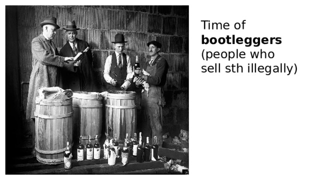 Time of bootleggers (people who sell sth illegally) 