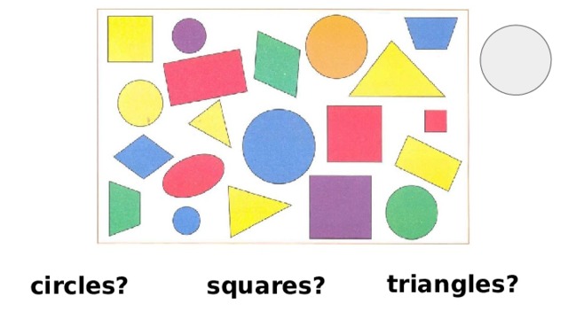 triangles? circles? squares? 