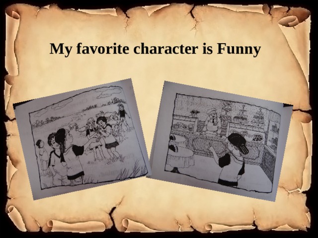 My favorite character is Funny 