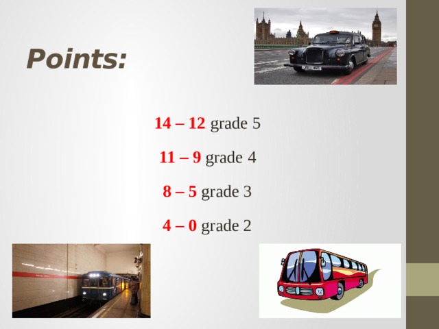 Points: 14 – 12 grade 5 11 – 9 grade 4 8 – 5 grade 3 4 – 0 grade 2 