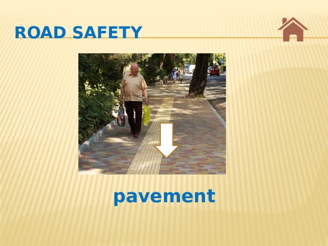 Road safety Возврат к слайду №2: первичный контроль лексики. Далее можно включить парную работу с карточками What’s this? Who’s this? (3-4 мин) pavement  