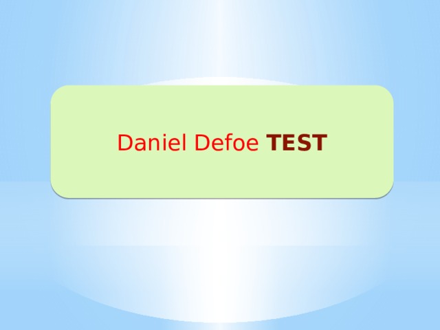 Daniel Defoe TEST 