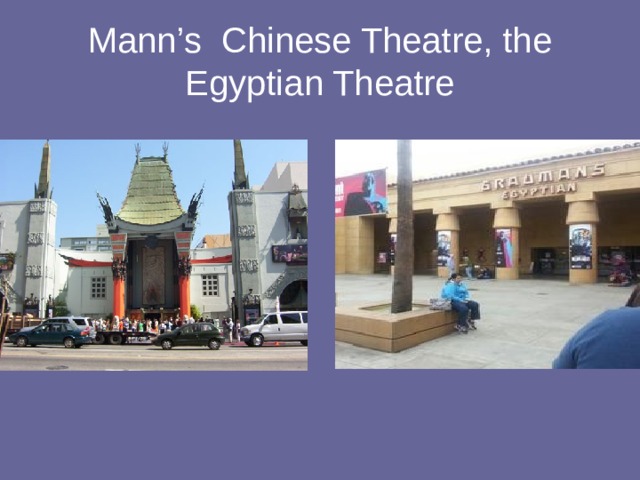 Mann’s Chinese Theatre, the Egyptian Theatre 