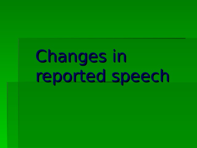 Changes in reported speech  