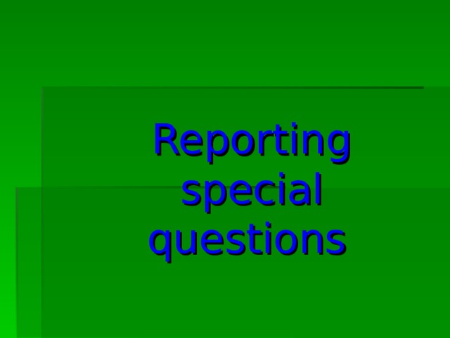 Reporting special questions  