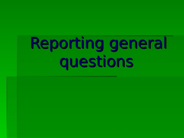 Reporting general questions  