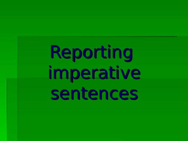 Reporting  imperative sentences 