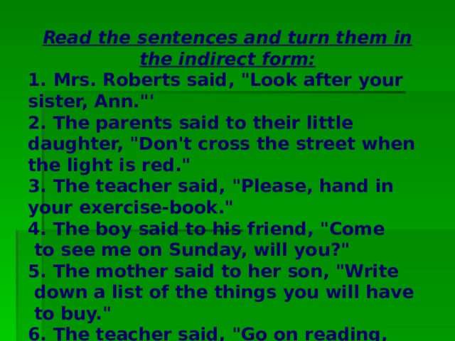 Read the sentences and turn them in the indirect form: 1. Mrs. Roberts said, 