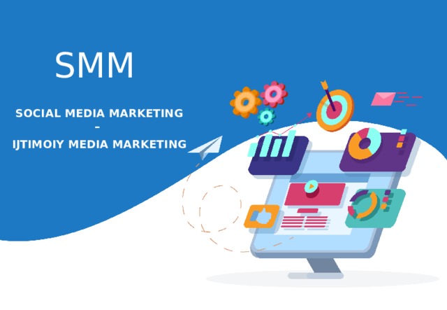 М смм. Smm ijtimoiy Media marketing. Smm 8 класс Информатика. Smm ijtimoiy Media marketing haqida. Smm- ijtimoiy Media marketing malumotlar.