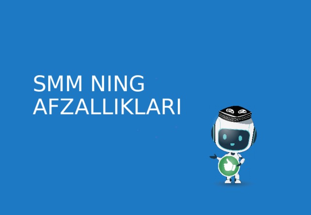 SMM NING AFZALLIKLARI 