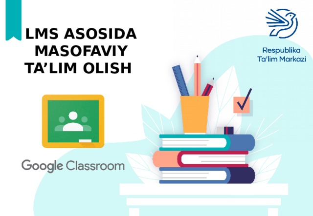 LMS ASOSIDA MASOFAVIY TA’LIM OLISH 