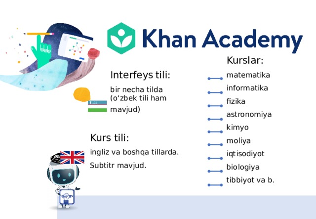 Kurslar : matematika informatika fizika astronomiya kimyo moliya iqtisodiyot biologiya tibbiyot va b. Interfeys  tili:  bir necha tilda (o‘zbek tili ham mavjud)  Kurs tili: ingliz va boshqa tillarda. Subtitr mavjud. 5 