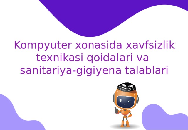 Kompyuter xonasida xavfsizlik texnikasi qoidalari va  sanitariya-gigiyena talablari 