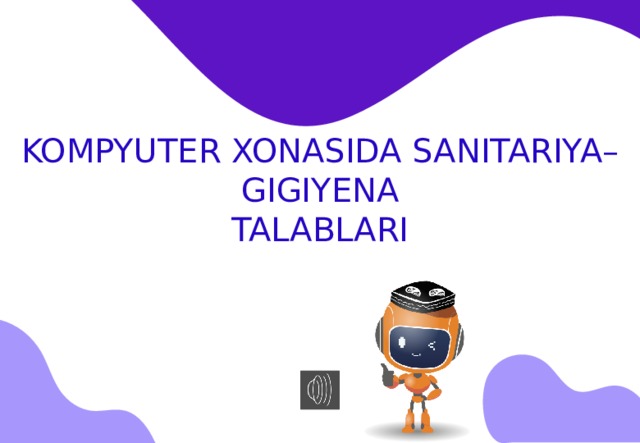 KOMPYUTER XONASIDA SANITARIYA–GIGIYENA  TALABLARI 