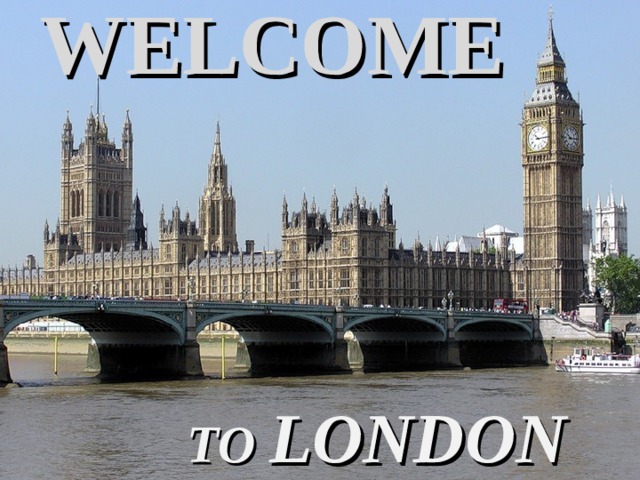 WELCOME TO LONDON 