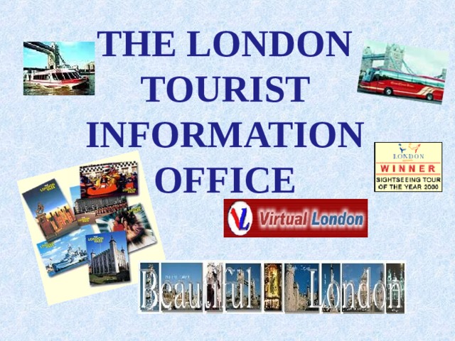 THE LONDON TOURIST INFORMATION OFFICE 