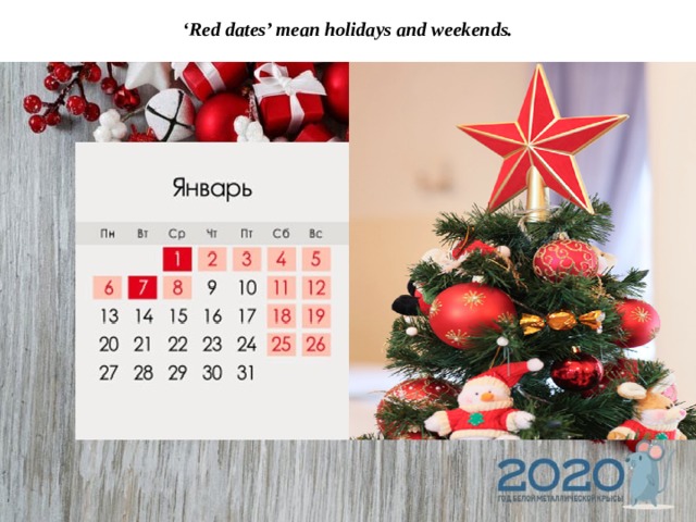 ‘ Red dates’ mean holidays and weekends. 