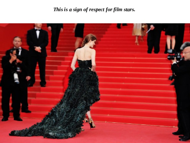 This is a sign of respect for film stars.   