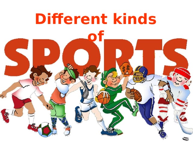 Different kinds of sports