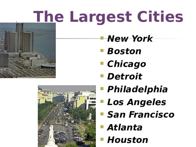 The Largest Cities New York Boston Chicago Detroit Philadelphia Los Angeles San Francisco Atlanta Houston 