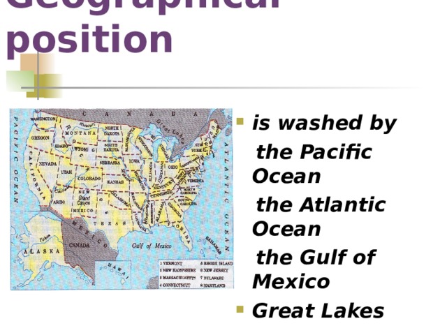 Geographical position is washed by  the Pacific Ocean  the Atlantic Ocean  the Gulf of Mexico Great Lakes 