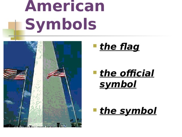 American Symbols the flag  the official symbol  the symbol 