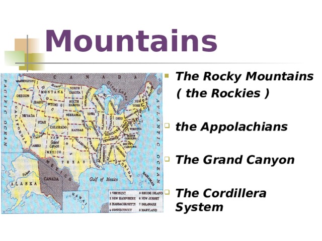 Mountains The Rocky Mountains  ( the Rockies )  the Appolachians  The Grand Canyon  The Cordillera System    