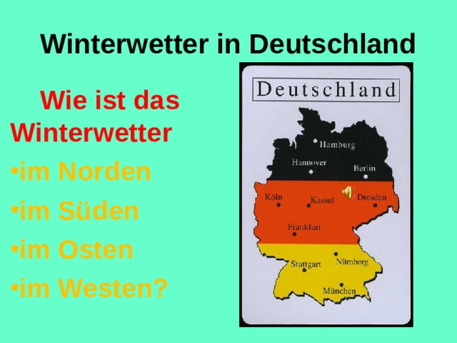 Winterwetter in Deutschland  Wie ist das  Winterwetter im Norden im Süden im Osten im Westen?  