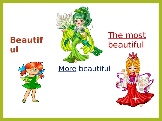 The most beautiful Beautiful More beautiful 