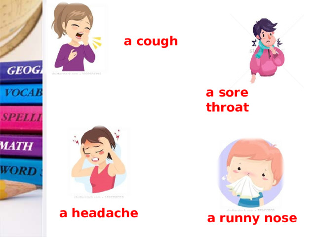 a cough a sore throat a headache a runny nose 