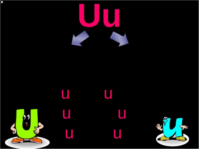 Uu   [( j )uː] [ʌ] u mbrella t u be r u ler J u ly m u m b u s 