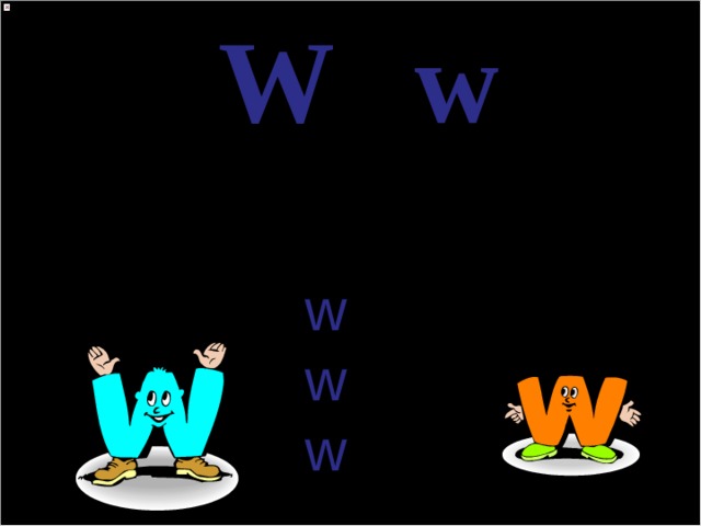 W w [w] w indow  w ell  w e 