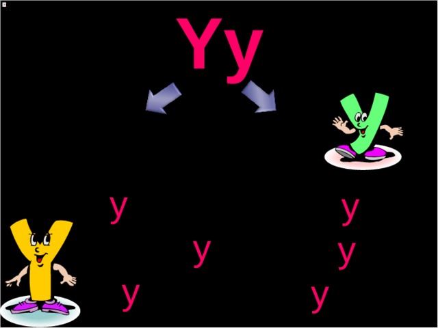 Yy   [аi] [ɪ] fl y goodb y e m y happ y famil y ver y 
