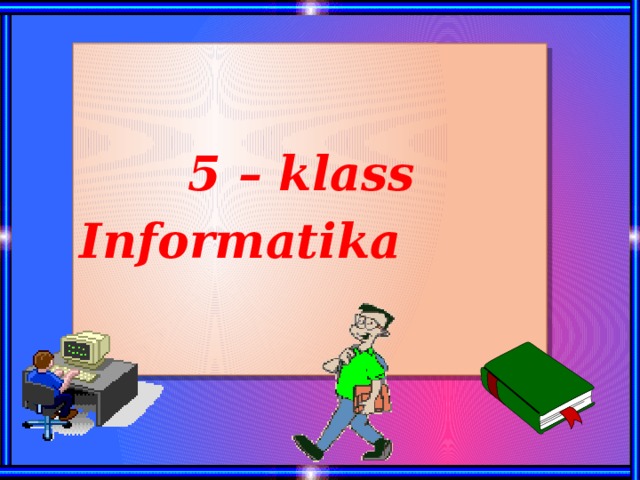     5 – klass Informatika  
