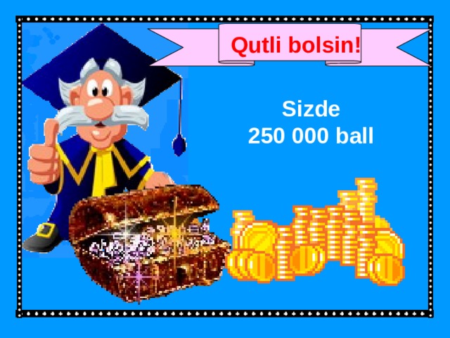 Qutli bolsin! Sizde 250 000 ball 