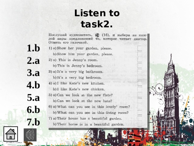 Listen to  task2. b a a b a b b 