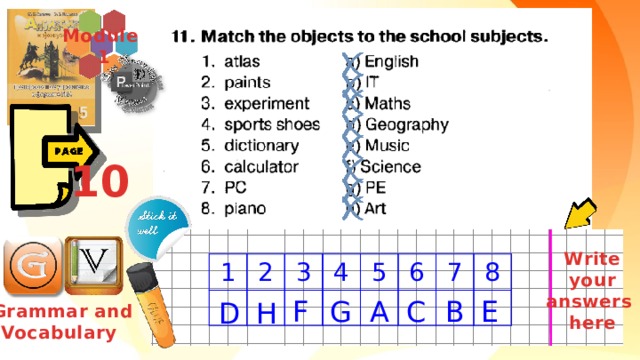 Module  1 10 Write your answers here 1 2 3 4 5 6 7 8 C B E A F G D H Grammar and Vocabulary 