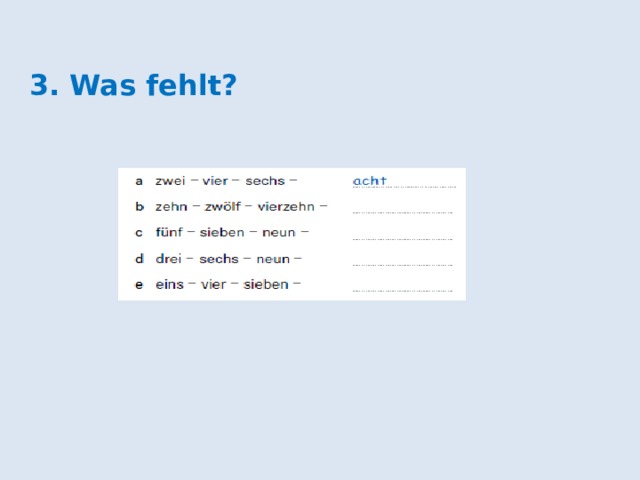 3. Was fehlt? 