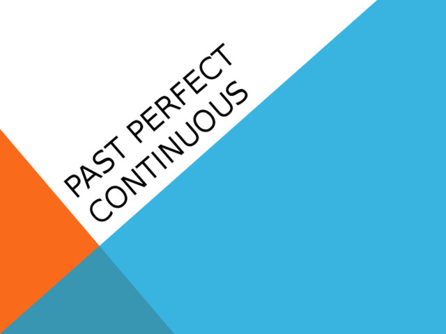 PAST PERFECT CONTINUOUS 