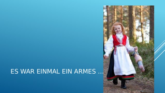 Es war einmal ein armes … . 