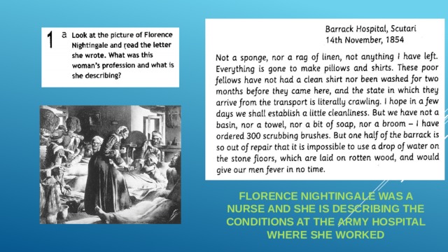 Florence Nightingale was a nurse and she is describing the conditions at the army hospital where she worked 