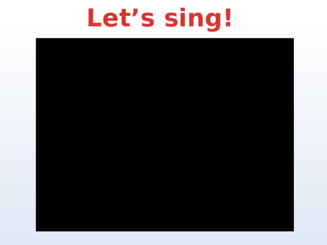 Let’s sing! 