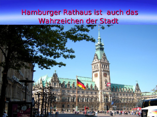  Hamburger Rathaus ist auch das Wahrzeichen der Stadt 