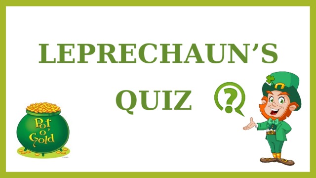 LEPRECHAUN’S QUIZ 