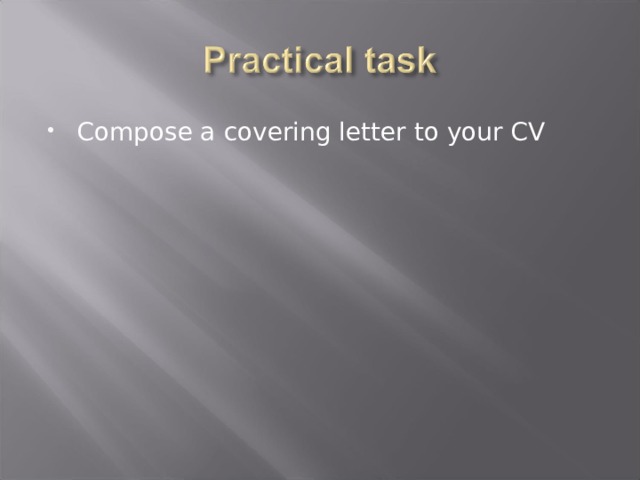 Compose a covering letter to your CV 