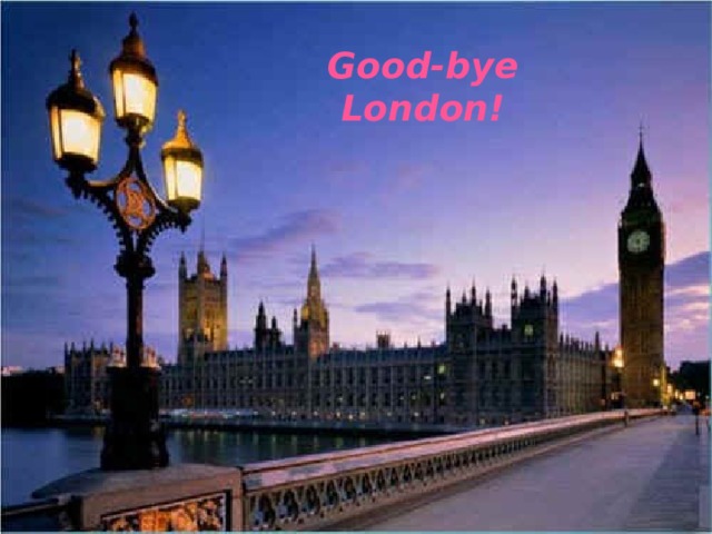 Good-bye London! 
