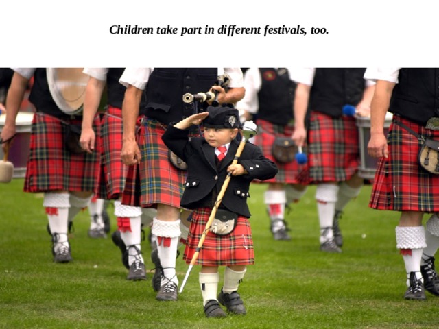 Children take part in different festivals, too. 