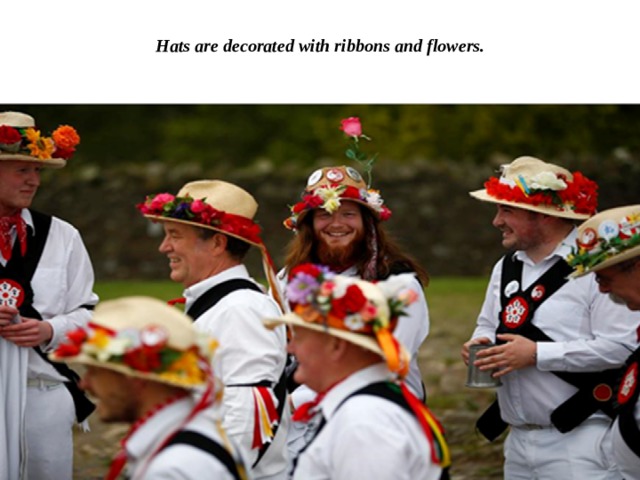 Hats are decorated with ribbons and flowers. 